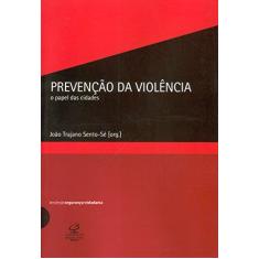 Prevenção da violência - O papel das cidades (Col. Segurança e Cidadania)