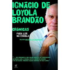 Livro - Crônicas para ler na escola - Ignácio de Loyola Brandão