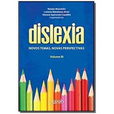 Dislexia: Novos Temas, Novas Perspectivas - Vol.3