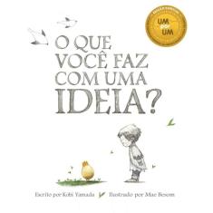 O Que Você Faz Com Uma Ideia?