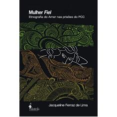 Mulher Fiel: Etnografia do Amor nas Prisões do PCC