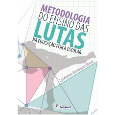 Livro - Metodologia Do Ensino Das Lutas Na Educação Física Escolar