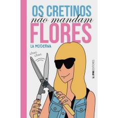 Os Cretinos Não Mandam Flores