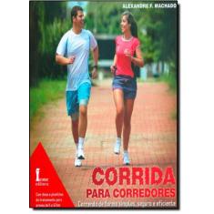 Corrida Para Corredores: Correndo de Forma Simples, Segura e Eficiente
