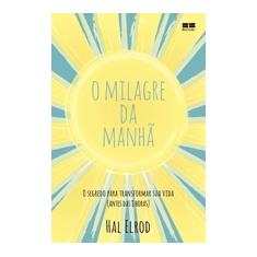 O Milagre Da Manhã - Elrod, Hal - 9788576849940