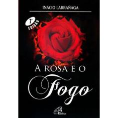 A Rosa E O Fogo