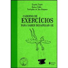 Caderno De Exercícios Para Saber Desapegar-Se
