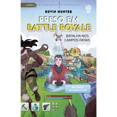 Livro - Preso em Battle Royale: Batalha nos Campos Fatais – Uma aventura não oficial de Fortnite (Vol. 1)