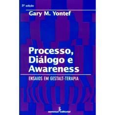 Livro - Processo, Diálogo e Awareness: Ensaios em Gestalt-Terapia