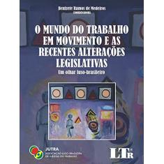 O Mundo do Trabalho em Movimento e as Recentes Alterações Legislativas