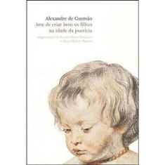 Arte De Criar Bem Os Filhos Na Idade Da Puericia (