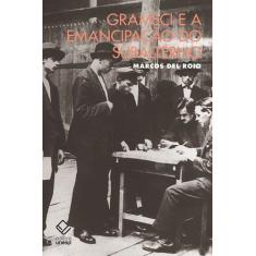 Livro - Gramsci E A Emancipação Do Subalterno