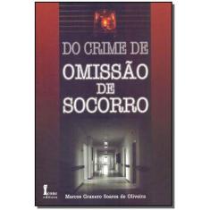 Do Crime de Omissão de Socorro - 01Ed/10 - ICONE