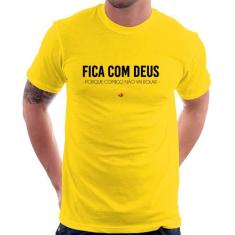 Camiseta Fica com Deus porque comigo não vai rolar - Foca na Moda, Ama