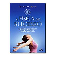 A física do sucesso: 5 passos para mudar sua vida: 5 passos para mudar sua vida
