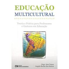 Educacao Multicultural - Teoria e Pratica Para Professores e Gestores em Ed - 1