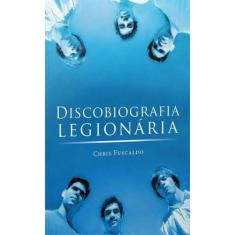 Livro - Discobiografia Legionária - Leya