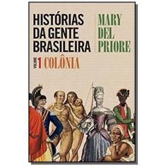 Historias Da Gente Brasileira Vol.1 Colonia