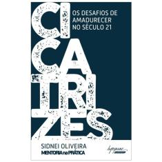 Cicatrizes - Os Desafios De Amadurecer No Seculo 21
