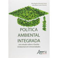 Política ambiental integrada: um estudo sobre a gestão ambiental em universidades