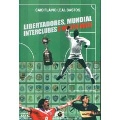 Libertadores, Mundial Interclubes E Muito Mais