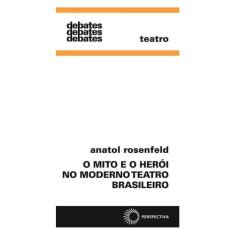 Mito E O Herói No Moderno Teatro Brasil