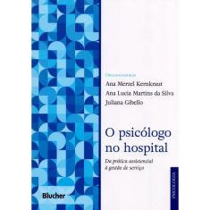 O Psicólogo no Hospital. da Prática Assistencial à Gestão de Serviço