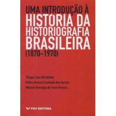 Uma Introdução a História da Historiografia Brasileira - FGV, 3