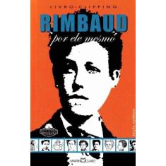 Rimbaud - Por Ele Mesmo - Martin Claret