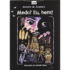 Medo? Eu, Hem?