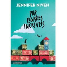Livro Por Lugares Incríveis Jennifer Niven