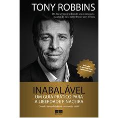 Inabalável: Um guia prático para a liberdade financeira