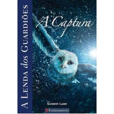 Livro - A Lenda Dos Guardiões 01 - A Captura