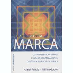 Livro - Em Sintonia Com a Marca: Como Desenvolver uma Cultura Organizacional Que Viva a Essência da Marca