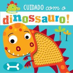 Cuidado Com O Dinossauro