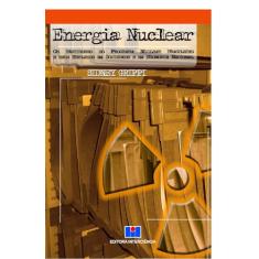 Energia Nuclear: os Bastidores do Programa Nuclear Brasileiro e Seus Reflexos na Sociedade e na Economia Nacional
