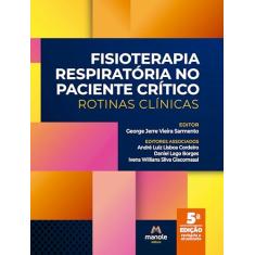 Fisioterapia respiratória no paciente crítico: Rotinas clínicas