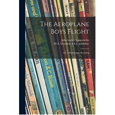 The Aeroplane Boys Flight: or, A Hydroplane Roundup