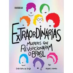 Livro Extraordinárias - Mulheres que revolucionaram o Brasil