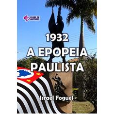 1932. A Epopeia Paulista