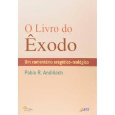 Livro Do Exodo, O - Um Comentario Exegetico Teologico