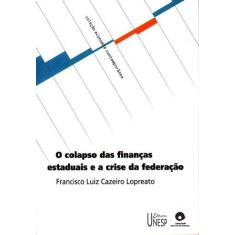 Livro - O Colapso Das Finanças Estaduais E A Crise Da Federação