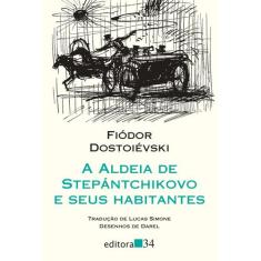 Livro - A Aldeia De Stepántchikovo E Seus Habitantes