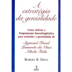 Livro - A estratégia da genialidade: como utilizar a programação neurolinguístical para entender a genialidade Sigmund Freud, Leonardo da Vinci e Nikola Tesla