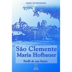Sao Clemente Maria Hofbauer: Perfil de um Santo
