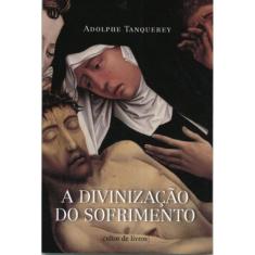 Divinizacao Do Sofrimento, A