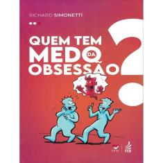 Quem Tem Medo Da Obsessao?