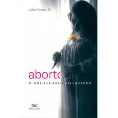 Livro - Aborto - O Holocausto Silencioso