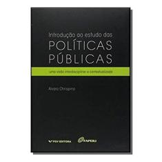 Introdução Ao Estudo Das Políticas Públicas - Uma Visão Interdisciplinar e Contextualizada