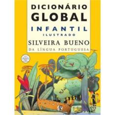 Dicionário Global Infantil Ilustrado: Silveira Bueno da Língua Portuguesa